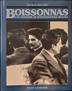 Les Boissonnas : Histoire d'une dynastie de photographes, 1864-1983 par Nicolas Bouvier