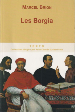 Les Borgia : le pape et le prince par Marcel Brion