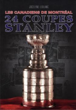 Les Canadiens de Montral : 24 coupes Stanley par Jocelyne Leblanc