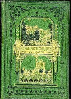 Les chteaux historiques de la France, tome 2 par Gustave Eyries