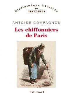 Les chiffonniers de Paris par Antoine Compagnon