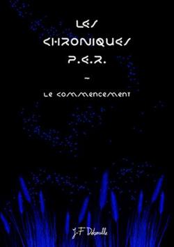 Les Chroniques P.E.R. - Le Commencement par J-F Deboulle