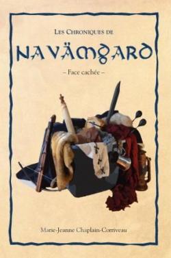 Les chroniques de Navmgard, tome 2 : Face cache par Marie-Jeanne Chaplain-Corriveau