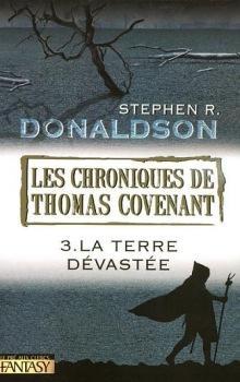 Les Chroniques de Thomas Covenant, Tome 3 : La Terre dvaste par Stephen R. Donaldson