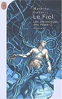 Les Chroniques des Fals, Tome 2 : Le fiel par Mathieu Gaborit
