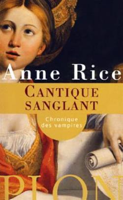 Les Chroniques des Vampires, tome 10 : Cantique sanglant par Anne Rice