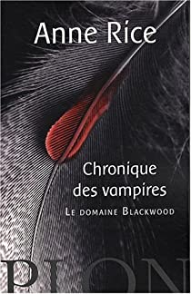Les Chroniques des Vampires, tome 9 : Le domaine Blackwood par Anne Rice