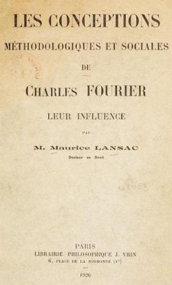 Les Conceptions mthodologiques et sociales de Charles Fourier. Leur influence par Maurice Lansac