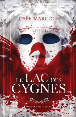Les Contes Interdits : Le Lac des Cygnes par Jose Marcotte