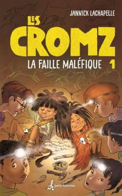 Les Cromz, tome 1 : La faille malfique par Jannick Lachapelle