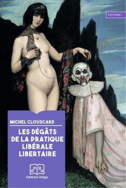 Les dgts de la pratique librale libertaire par Michel Clouscard