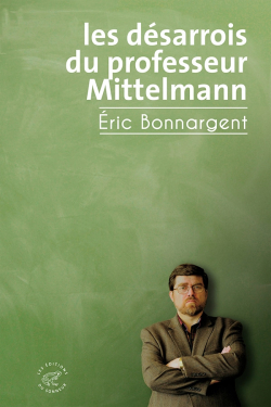 Les dsarrois du professeur Mittelmann par Eric Bonnargent