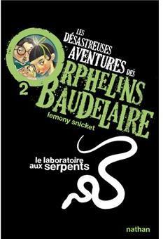 Les désastreuses aventures des orphelins Baudelaire, tome 2 : Le laboratoire aux serpents par Daniel Handler