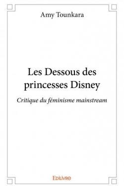 Les Dessous des princesses Disney par Amy Tounkara