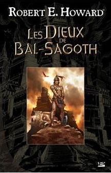 Les Dieux de Bal-Sagoth par Robert E. Howard