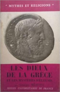 Les Dieux de la Grce et les mystres d'leusis : Par Georges Mautis (Mythes et religions) par Georges Meautis