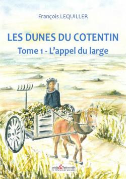 Les dunes du Cotentin, tome 1 : L'appel du large par Franois Lequiller