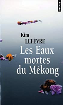 Les Eaux mortes du Mkong par Kim Lefvre