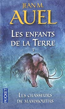 Les Enfants de la terre, tome 3 : Les Chasseurs de mammouths par Jean M. Auel