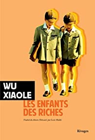 Les Enfants des riches par Xiaole Wu