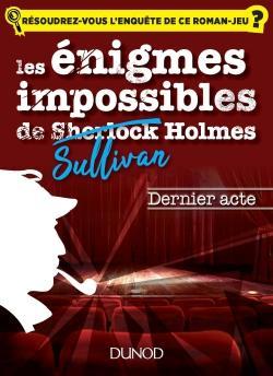 Les Enqutes Impossibles de Sullivan Holmes : Dernier Acte par Christelle Boisse