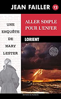 Les Enqutes de Mary Lester, tome 12 : Aller simple pour l'enfer par Jean Failler