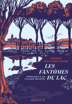 Les Fantmes du lac : Mmoires d'un village meurtri par Manon Gauthier-Faure