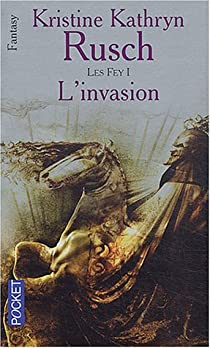 Les Fey, tome 1 : L\'invasion par Kristine Kathryn Rusch