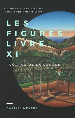 Les Figures, Livre Xi: Corpus de la Gense par Gabriel Mxne