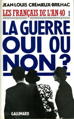 Les Franais de l\'an 40, tome 1 : La guerre oui ou non ? par Jean-Louis Crmieux-Brilhac