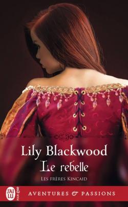 Les freres Kincaid, tome 2 : Le rebelle par Lily Blackwood