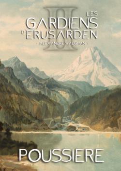 Les gardiens d'Ersarden, tome 2 : Poussire par Alexandre Vaughan
