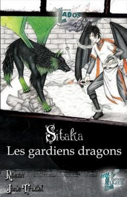 Sitaka, tome 3 : Les gardiens dragons par Janie Trudel