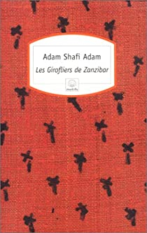 Les Girofliers de Zanzibar par Adam Shafi Adam