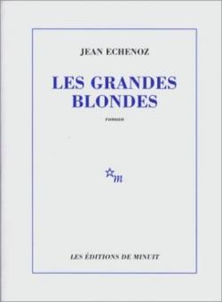 Les Grandes Blondes par Jean Echenoz