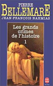 Les Grands crimes de l'histoire, tome 1 par Pierre Bellemare