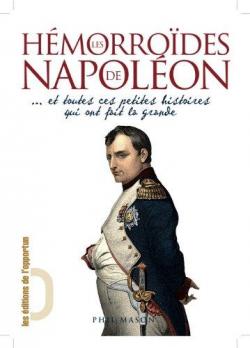 Les Hmorrodes de Napolon : Et toutes ces petites histoires qui ont fait la grande par Phil Mason