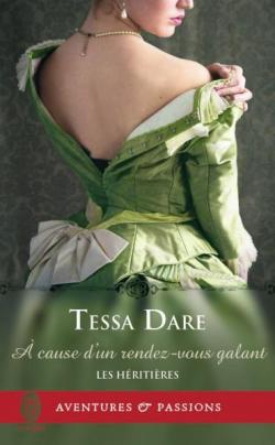 Les hritires, tome 4 : A cause d'un rendez-vous galant par Tessa Dare