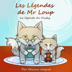 Les lgendes de Mr Loup, tome 1 : La lgende du Husky par Marine Waguet