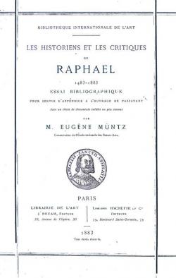 Les historiens et les critiques de Raphal, 1483-1883 par Eugne Mntz
