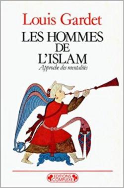Les Hommes de l'Islam par Louis Gardet