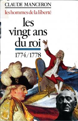 Les hommes de la libert, tome 1 : Les vingt ans du roi 1774-1778 par Claude Manceron