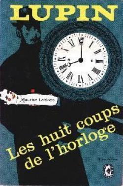 Arsène Lupin : Les Huit coups de l'horloge par Leblanc