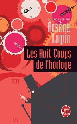 Arsne Lupin : Les Huit coups de l'horloge par Maurice Leblanc