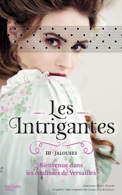 Les Intrigantes, tome 3 : Jalouses par Christine Fret-Fleury