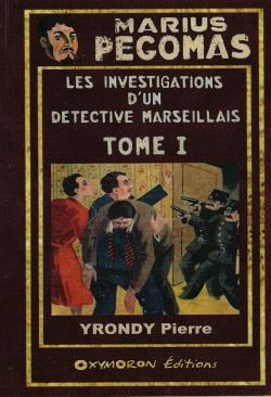 Les investigations d'un dtective Marseillais, tome 1 par Pierre Yrondy