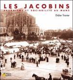Les Jacobins : Urbanisme et sociabilit au Mans par Didier Travier