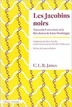 Les Jacobins noirs : Toussaint Louverture et la rvolution de Saint-Domingue par C.L.R James