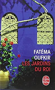 Les Jardins du roi : Oufkir, Hassan II et nous par Fatma Oufkir