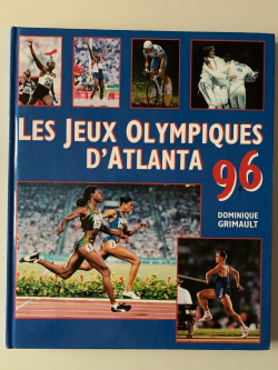 Les Jeux Olympiques d' Atlanta 1996 par Dominique Grimault